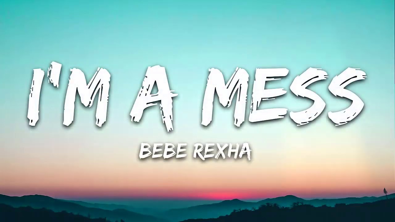Bebe Rexha   Im A Mess 1 Hour Music Lyrics