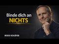 Binde Dich An NICHTS Und Hör Auf Jetzt Zu LEIDEN Bodo Schafer