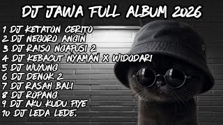 Download lagu DJ JAWA FULL ALBUM 2026🔥DJ NALIKO TUWUH KATRESNAN AKU KOWE🔥DJ KETATON CERITA X DJ NEGORO ANGIN
