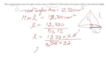 The CSA of a right circular cone is 12320 cm². If the radius of its base is 56cm,  find its height.