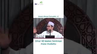 Umur 40 Keatas Cerminan Masa Mudamu  Ustadz Ahmad Zainuddin Albanjari Lc
