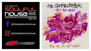 The Shapeshifters Feat. Adi Oasis - Tell Me It's Not Over (Extended Mix)