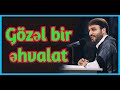 Gözəl bir əhvalat - Hacı Ramil - bax bizim halımıza