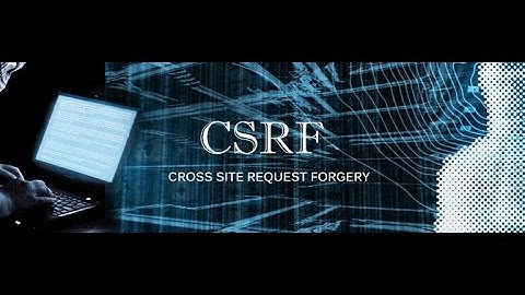 Ethical Hacking Web: Cross Site Request Forgery   (CSRF)