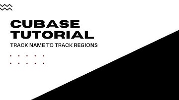 Cubase Tutorial - Track Name to Track Regions