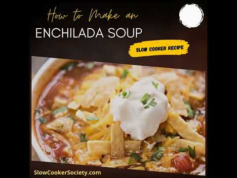 Easy Crockpot Enchilada Soup | How to Prepare a Slow Cooker Enchilada Soup Recipe