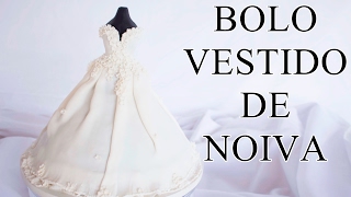 BOLO VESTIDO DE NOIVA / WEDDING DRESS CAKE /Tutorial