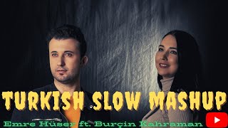 Emre Hüser ft. Burçin Kahraman - Turkish Slow Mashup | Prod. By Emre Hüser Resimi