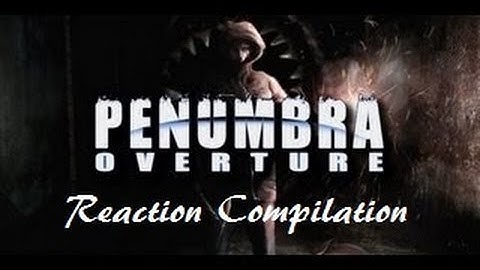 Lets Play Penumbra Overture - Reaction Compilation