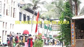 One Minute Frame : Kota Tua