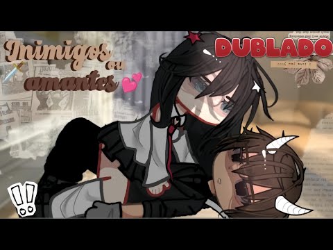 [DUBLADO] 😏INIMIGOS ou AMANTES? (1/?) 🔥|Mini filme (GC)