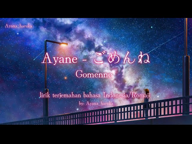 Ayane - ごめんね(Gomenne) [lirik terjemahan bahasa Indonesia/Romaji] class=