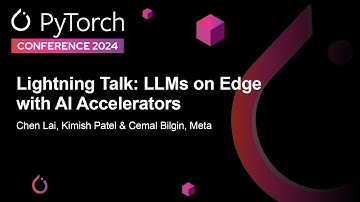 Lightning Talk: LLMs on Edge with AI Accelerators - Chen Lai, Kimish Patel & Cemal Bilgin, Meta