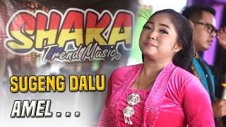 SUGENG DALU - AMEL - SHAKA TREND MUSIC