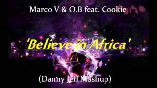 Marco V & O. B feat. Cookie - Believe in Africa (Danny Jeff Mashup)