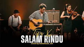 TIPE X - SALAM RINDU | Cover by Metamusic Version