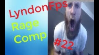 LyndonFPS Rage Moments Compilation - Part 22