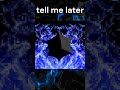 tell me later - SYSTEMIC