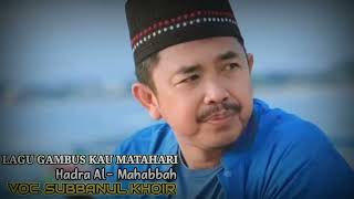 AL- MAHABBAH Kau Matahari Di Waktu Pagi Voc. Subbanul Khoir