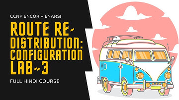 262. CCNP Encore + Enarsi | Route Redistribution - Configuration Lab 3 | CCNP Full Course in Hindi