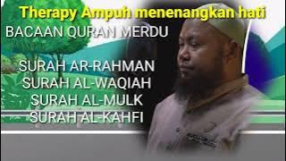 Murotal qur'an Surah Ar-rahman,Al-waqiah,Al-mulk,Al-kahfi| Ustadz ABDUL QODIR