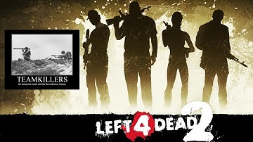 Left 4 Dead 2 - Team Killing