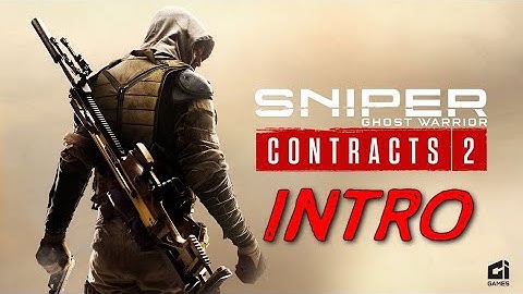 Sniper: Ghost Warrior Contracts 2 [OPENING CINEMATIC INTRO]