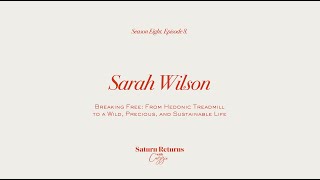 Sarah Wilson on Breaking Free: From the Hedonic Treadmill to a Wild, Precious, Sustainable Life