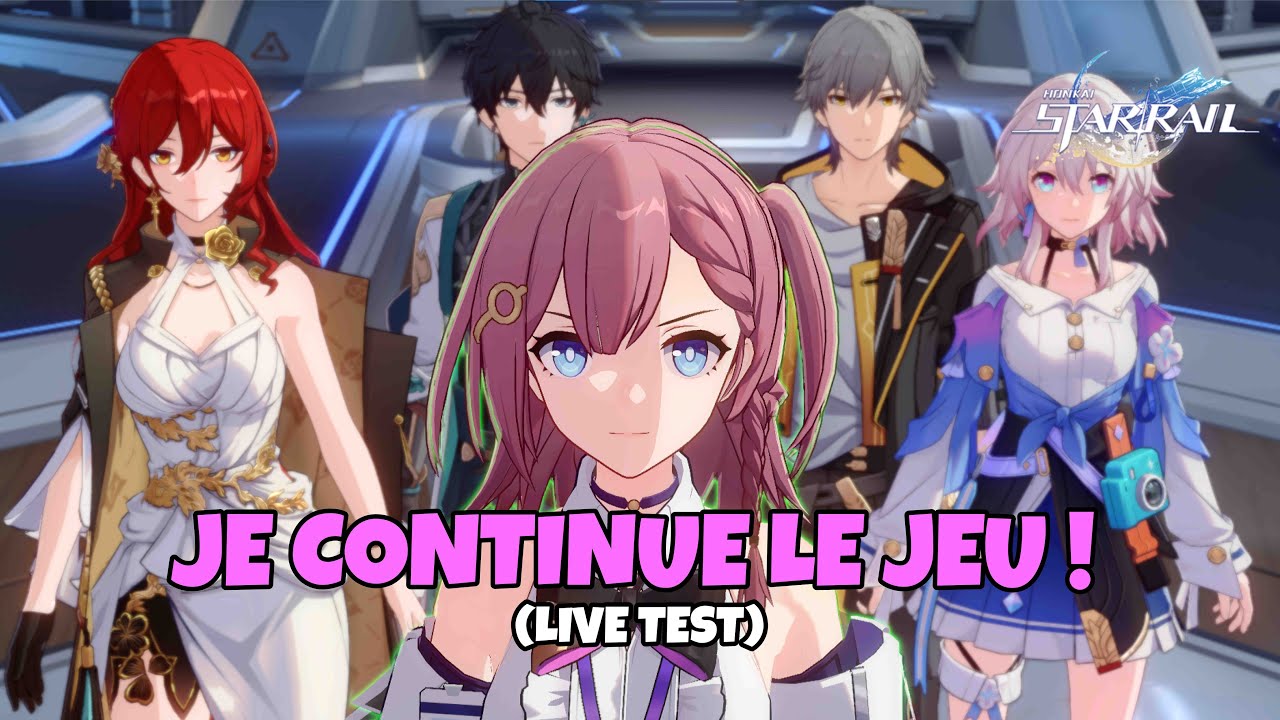 JE CONTINUE MON AVENTURE SUR STAR RAIL... MAIS EN LIVE ! HONKAI STAR