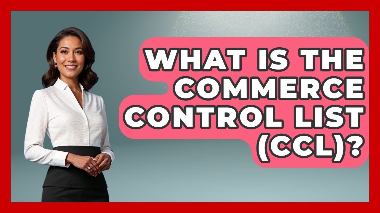 What Is The Commerce Control List (CCL)? - International Policy Zone