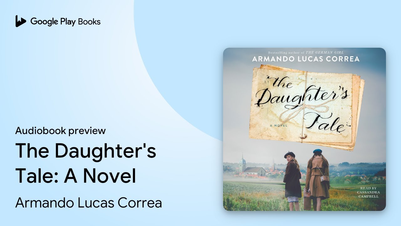 The Daughter's Tale: A Novel by Armando Lucas Correa · Audiobook preview