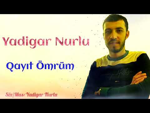 Yadigar Nurlu - Qayit Omrum 2022 (Yepyeni Audio)
