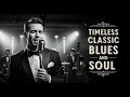Blues & Soul Love Classics | Timeless Ballads for Heartbreak Style Eric Clapton, Billy Gibbons