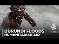 Burundi floods: Government and UN appeal for humanitarian aid