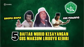 5 Murid Kesayangan Gus Maksum Lirboyo Kediri | KKW Channel