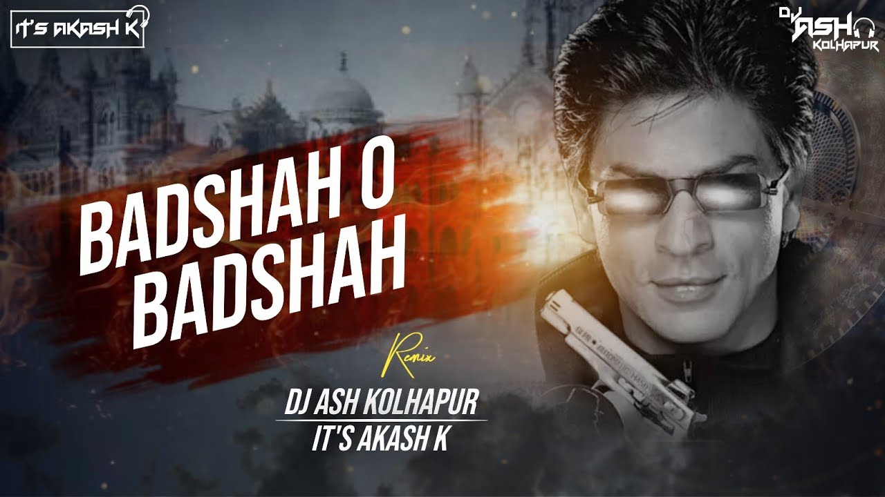 Badshah O Badshah  Remix Song Dj Ash Kolhapur X Its Akash K  Shahrukh KhanTwinkle Khanna