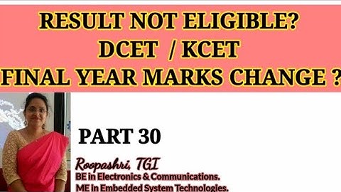 RESULT NOT ELIGIBLE? FINAL YEAR MARKS CHANGE ? DCET 2021 / KCET: PART 30