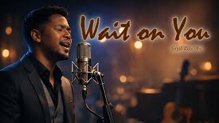Details Wait on You | R&B Soul Gospel Worship Guide