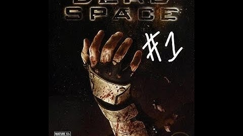 Dead Space [Part 1] Lets Find That Data Board