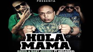 Hola Mama Part 2 - Arcangel Ft Genio Baby & Johnny