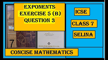 EXPONENTS EXERCISE 5(B)   QUESTION 3   CONCISE MATHEMATICS