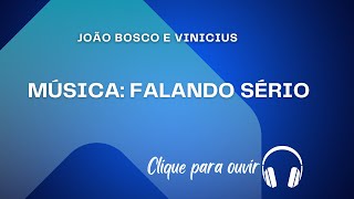 JOÃO BOSCO E VINICIUS - FALANDO SÉRIO