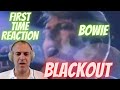 BLACKOUT | DAVID BOWIE | FIRST TIME REACTION