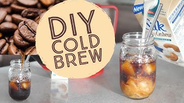 DIY COLD BREW COFFEE 2 WAYS