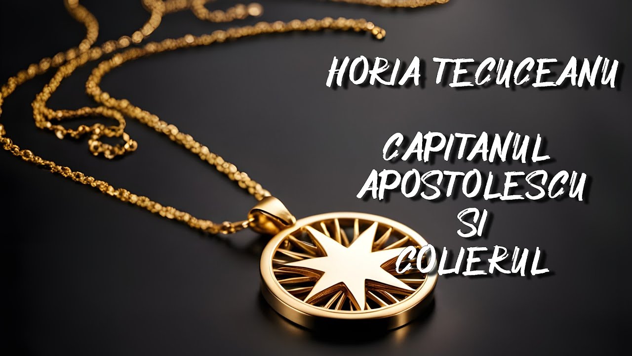 Horia Tecuceanu - Cãpitanul Apostolescu si colierul - 🎧 Audiobook