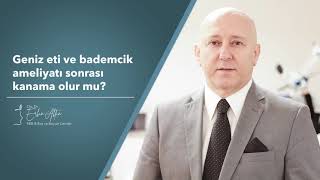 Geniz Eti Ve Bademcik Ameliyatı Sonrası Kanama Olur Mu? - Op. Dr. Erkan Aktan