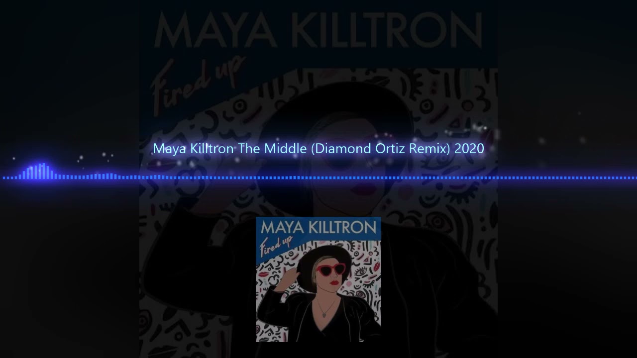 Watch Maya Killtron - The Middle - (Diamond Ortiz Remix) - 2020 on YouTube Watch Maya Killtron - The Middle - (Diamond Ortiz Remix) - 2020 on YouTube