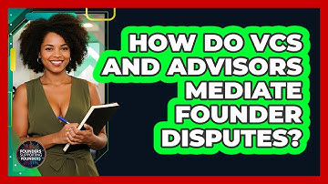 How Do VCs And Advisors Mediate Founder Disputes? - Founders Supporting Founders