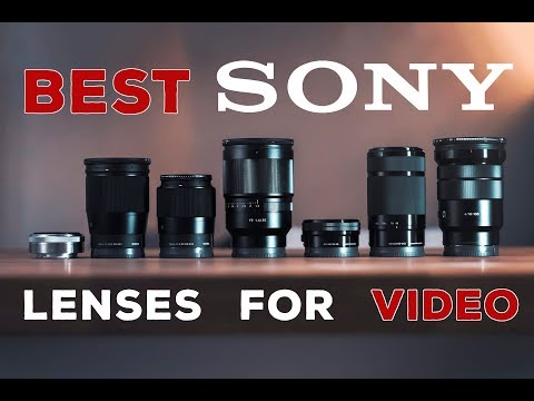 My Personnal Choice for Sony Lenses for VIDEO