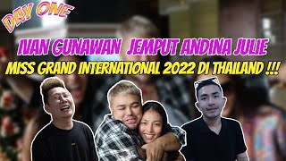 IVAN GUNAWAN JEMPUT ANDINA JULIE MISS GRAND INTERNATIONAL 2022 DI THAILAND !!!!